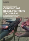 Convincing Rebel Fighters to Disarm : UN Information Operations in the Democratic Republic of Congo - eBook