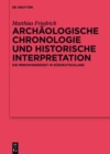 Archaologische Chronologie und historische Interpretation : Die Merowingerzeit in Suddeutschland - eBook