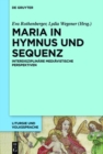 Maria in Hymnus und Sequenz : Interdisziplinare mediavistische Perspektiven - eBook