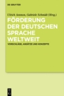 Forderung der deutschen Sprache weltweit : Vorschlage, Ansatze und Konzepte - eBook