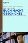 BUCH MACHT GESCHICHTE : Beitrage zur Verlags- und Medienforschung - eBook