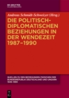 Die politisch-diplomatischen Beziehungen in der Wendezeit 1987-1990 - eBook