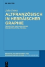 Altfranzosisch in hebraischer Graphie : Teiledition und Analyse des Medizintraktats «Fevres» - eBook
