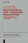 Philosophie in Rom - Romische Philosophie? : Kultur-, literatur- und philosophiegeschichtliche Perspektiven - eBook