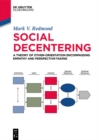 Social Decentering : A Theory of Other-Orientation Encompassing Empathy and Perspective-Taking - eBook