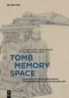 Tomb - Memory - Space : Concepts of Representation in Premodern Christian and Islamic Art - Book