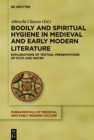 Bodily and Spiritual Hygiene in Medieval and Early Modern Literature : Explorations of Textual Presentations of Filth and Water - eBook