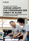 Japans Ansatz zur Forderung der Arbeit im Alter : Altersbeschaftigung im japanischen Mittelstand des verarbeitenden Gewerbes - eBook