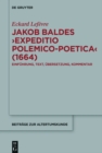 Jakob Baldes ›Expeditio Polemico-Poetica‹ (1664) : Eine satirische Verteidigung der lateinischen und neulateinischen Literatur. Einfuhrung, Text, Ubersetzung, Kommentar - eBook