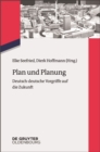 Plan und Planung : Deutsch-deutsche Vorgriffe auf die Zukunft - eBook