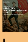 Arbeiter - Wirtschaftsburger - Staat : Abhandlungen zur Industriellen Welt - eBook