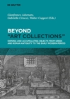 Beyond “Art Collections” : Owning and Accumulating Objects from Greek Antiquity to the Early Modern Period - Book
