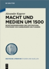 Macht und Medien um 1500 : Selbstinszenierungen und Legitimationsstrategien von Habsburgern und Fuggern - eBook