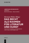Das Recht als Rahmen fur Literatur und Kunst : Tagung im Nordkolleg Rendsburg vom 4. bis 6. September 2015 - eBook