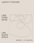 Judith P. Fischer - Linie Form Raum / Line Shape Space - Book