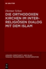 Die orthodoxen Kirchen im interreligiosen Dialog mit dem Islam - eBook