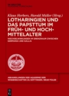 Lotharingien und das Papsttum im Fruh- und Hochmittelalter : Wechselwirkungen im Grenzraum zwischen Germania und Gallia - eBook
