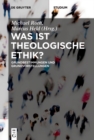 Was ist theologische Ethik? : Grundbestimmungen und Grundvorstellungen - eBook