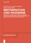 Reformation und Moderne : Pluralitat - Subjektivitat - Kritik. Akten des Internationalen Kongresses der Schleiermacher-Gesellschaft in Halle (Saale), Marz 2017 - eBook