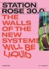 STATION ROSE 30.0 : The Walls of the new Systems will be Liquid - Book