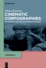 Cinematic Corpographies : Re-Mapping the War Film Through the Body - eBook