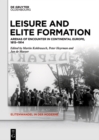 Leisure and Elite Formation : Arenas of Encounter in Continental Europe, 1815-1914 - eBook