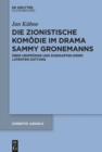 Die zionistische Komodie im Drama Sammy Gronemanns : Uber Ursprunge und Eigenarten einer latenten Gattung - eBook