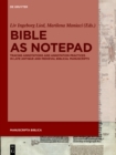 Bible as Notepad : Tracing Annotations and Annotation Practices in Late Antique and Medieval Biblical Manuscripts - eBook