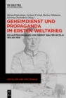 Geheimdienst und Propaganda im Ersten Weltkrieg : Die Aufzeichnungen von Oberst Walter Nicolai 1914 bis 1918 - eBook