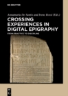 Crossing Experiences in Digital Epigraphy : From Practice to Discipline - eBook