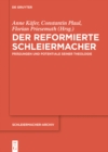 Der reformierte Schleiermacher : Pragungen und Potentiale seiner Theologie - eBook