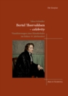 Bertel Thorvaldsen - celebrity : Visualisierungen eines Kunstlerkults im fruhen 19. Jahrhundert - eBook