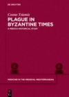 Plague in Byzantine Times : A Medico-historical Study - eBook