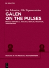 Galen on the Pulses : Medico-historical Analysis, Textual Tradition, Translation - eBook
