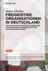 Freigeistige Organisationen in Deutschland : Weltanschauliche Entwicklungen und strategische Spannungen nach der humanistischen Wende - eBook