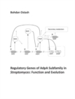 Regulatory Genes of AdpA Subfamily in Streptomyces: Function and Evolution : Biology of AdpA Regulators in Streptomyces - eBook
