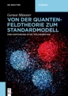 Von der Quantenfeldtheorie zum Standardmodell : Eine Einfuhrung in die Teilchenphysik - eBook