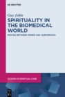 Spirituality in the Biomedical World : Moving between Order and "Subversion" - eBook