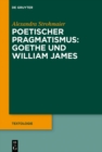 Poetischer Pragmatismus: Goethe und William James - eBook