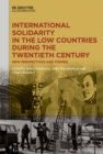 International Solidarity in the Low Countries during the Twentieth Century : New Perspectives and Themes - eBook