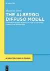 The Albergo Diffuso Model : Community-based hospitality for a sustained competitive advantage - Book