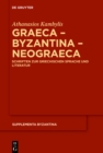 Graeca - Byzantina - Neograeca : Schriften zur griechischen Sprache und Literatur - eBook