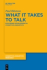 What it Takes to Talk : Exploring Developmental Cognitive Linguistics - eBook