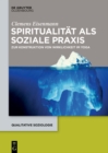 Spiritualitat als soziale Praxis : Zur Konstruktion von Wirklichkeit im Yoga - eBook