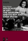 Holocaust Icons in Art: The Warsaw Ghetto Boy and Anne Frank - eBook