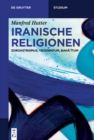 Iranische Religionen : Zoroastrismus, Yezidentum, Baha?itum - eBook