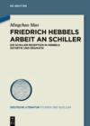 Friedrich Hebbels Arbeit an Schiller : Die Schiller-Rezeption in Hebbels Asthetik und Dramatik - eBook