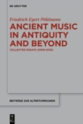 Ancient Music in Antiquity and Beyond : Collected Essays (2009-2019) - eBook