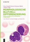 Morphologische Blutzelldifferenzierung : Digital unterstutzte Mikroskopie in der Praxis - eBook