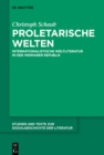 Proletarische Welten : Internationalistische Weltliteratur in der Weimarer Republik - eBook